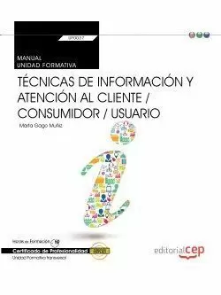 MANUAL. TÉCNICAS DE INFORMACIÓN Y ATENCIÓN AL CLIENTE / CONSUMIDOR / USUARIO (TR