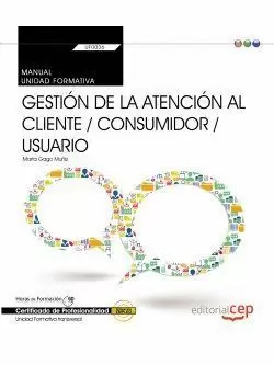 MANUAL. GESTIÓN DE LA ATENCIÓN AL CLIENTE / CONSUMIDOR / USUARIO (TRANSVERSAL: U