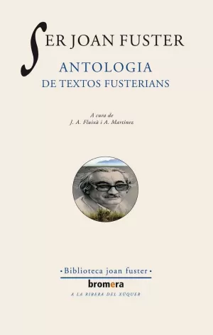 SER JOAN FUSTER: ANTOLOGIA DE TEXTOS FUSTERIANS