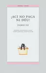 ­ACI NO PAGA NI DEU!