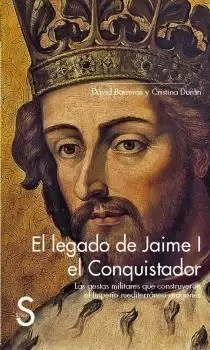 LEGADO DE JAIME I EL CONQUISTADOR. LAS GESTAS MILI
