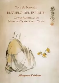 VUELO DEL ESPÍRITU, EL CLAVES ALKÍMICAS EN MEDICINA TRADICIONAL CHINA
