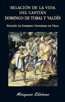 RELACION DE LA VIDA DEL CAPITAN DOMINGO DE TORAL Y