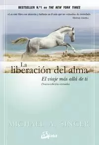 LIBERACIÓN DEL ALMA. EL VIAJE MAS ALLA DE TI