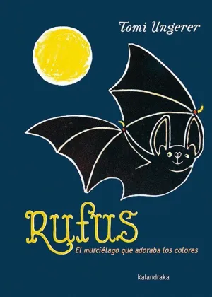 RUFUS. EL MURCIELAGO QUE ADORABA LOS COLORES