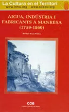 AIGUA, INDÚSTRIA I FABRICANTS A MANRESA (1759-1860)
