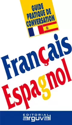 FRAN_AIS-ESPAGNOL. GUIDE PRATIQUE DE CONVERSATION