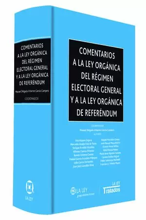COMENTARIOS A LA LEY ORGÁNICA DEL RÉGIMEN ELECTORAL GENERAL Y A LA LEY ORGÁNICA