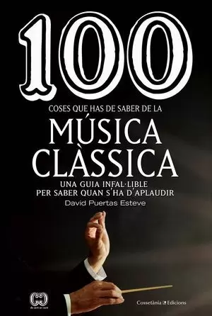 100 COSES QUE HAS DE SABER DE LA MÚSICA CLÁSSICA
