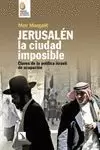 JERUSALÉN, LA CIUDAD IMPOSIBLE