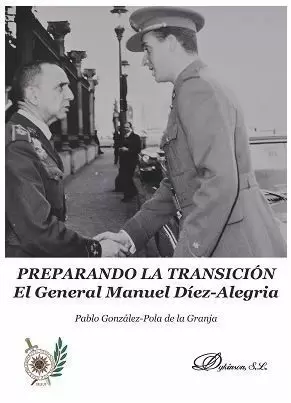 PREPARANDO LA TRANSICIÓN. EL GENERAL MANUEL DÍEZ-ALEGRÍA