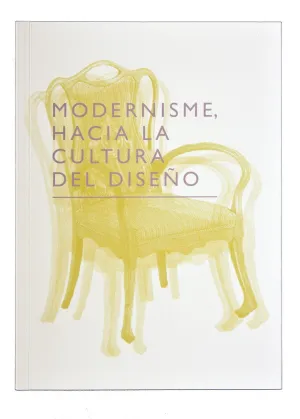MODERNISMO. HACIA LA CULTURA DEL DISE¥O
