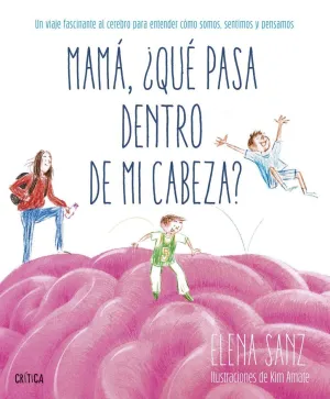 MAMÁ, ¿QUÉ PASA DENTRO DE MI CABEZA?