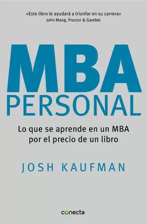 MBA PERSONAL : LO QUE SE APRENDE EN UN MBA POR EL PRECIO DE UN LIBRO