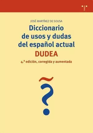 DICCIONARIO DE USOS Y DUDAS DEL ESPAÑOL ACTUAL (DUDEA) (4ª DE., CORREGIDA Y AMPL