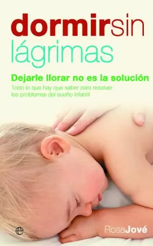 DORMIR SIN LAGRIMAS. DEJARLE LLORAR NO ES LA SOLUCION