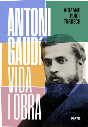 ANTONI GAUDÍ, VIDA I OBRA (NOVA ED.)
