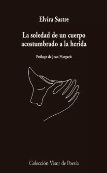 LA SOLEDAD DE UN CUERPO ACOSTUMBRADO A LA HERIDA