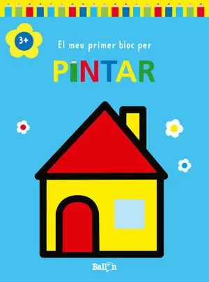 EL MEU PRIMER BLOC PER PINTAR +3 CASA