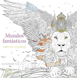 MUNDOS FANTASTICOS: LIBRO DE COLOREAR