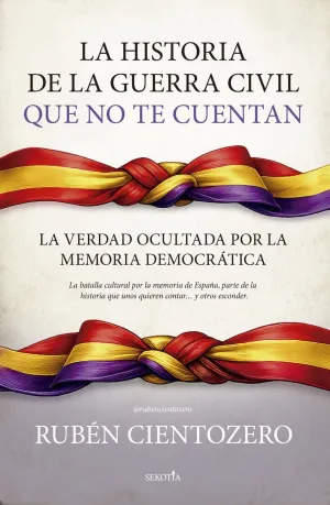 LA HISTORIA DE LA GUERRA CIVIL QUE NO TE CUENTAN