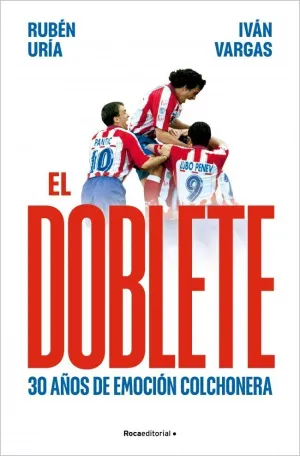 EL DOBLETE: 30 AÑOS DE EMOCIÓN COLCHONERA