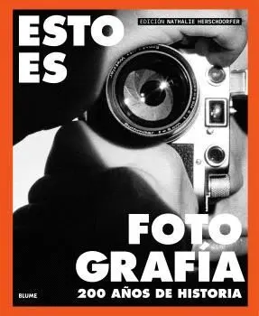 ESTO ES FOTOGRAFÍA: 200 A OS DE HISTORIA